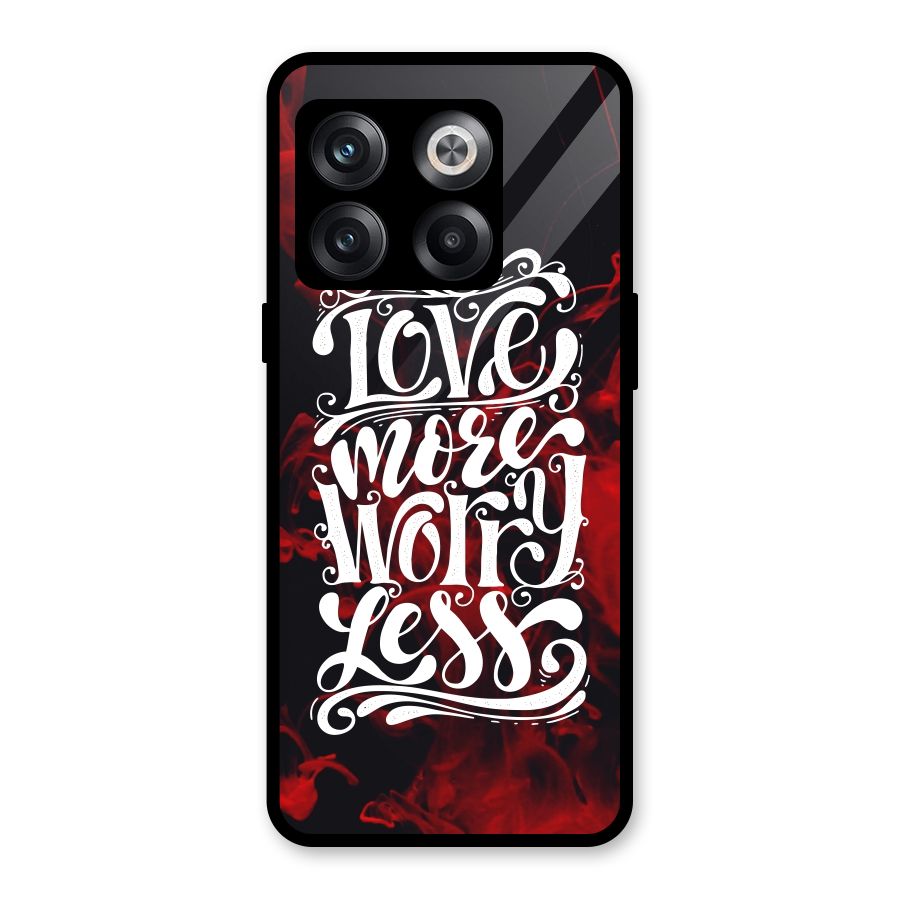 Love More Worry Less Glass Back Case for OnePlus 10T