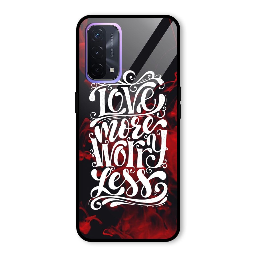 Love More Worry Less Glass Back Case for Oppo A74 5G