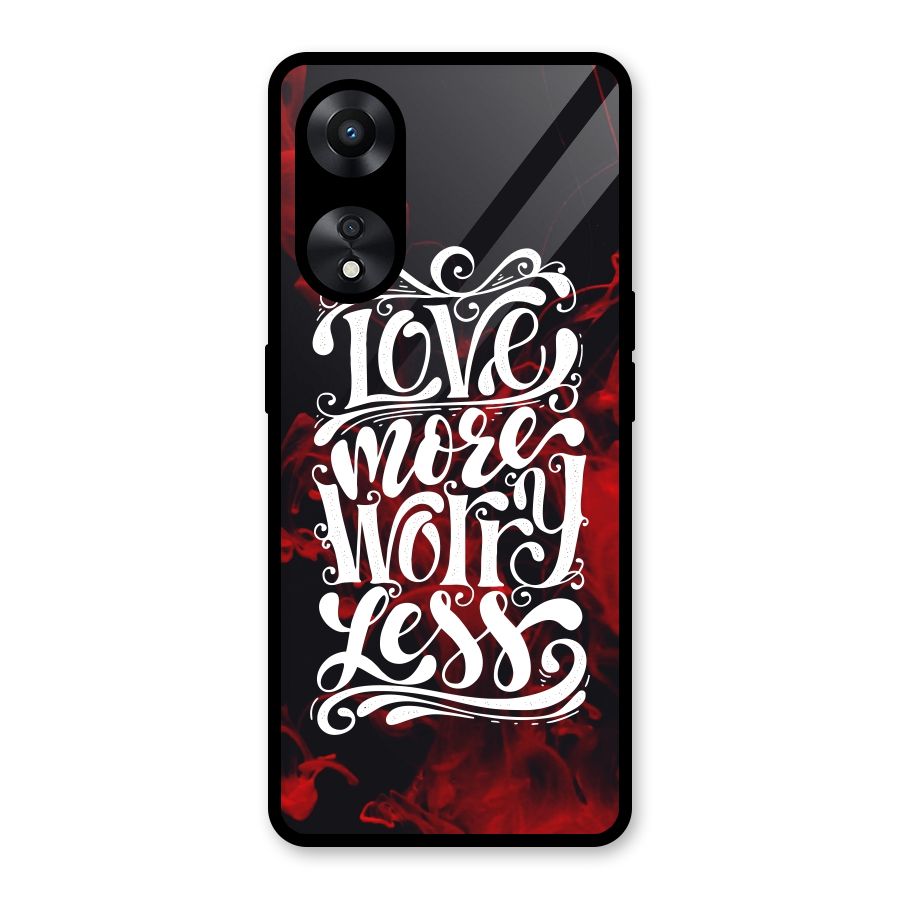 Love More Worry Less Glass Back Case for Oppo A78