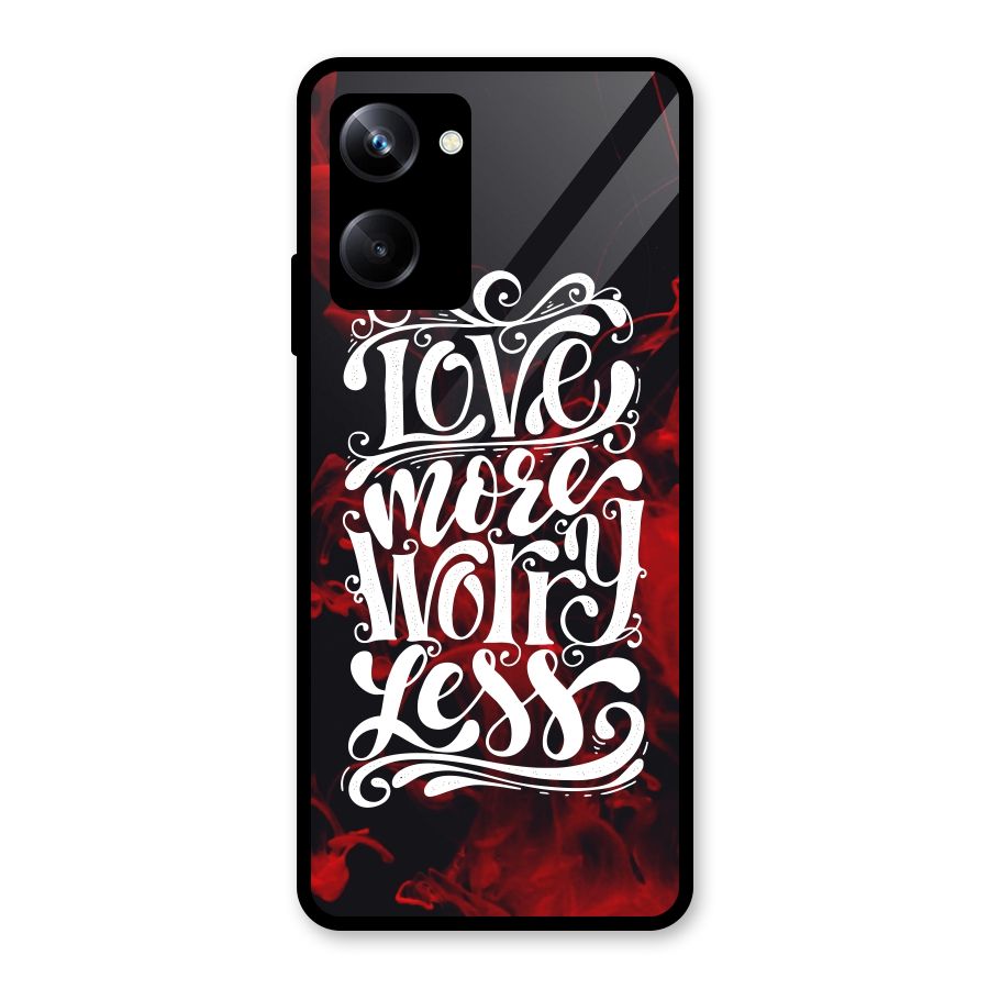 Love More Worry Less Glass Back Case for Realme 10 Pro