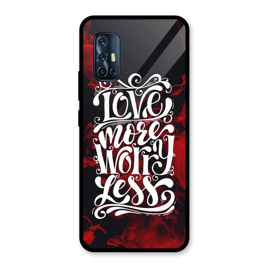 Love More Worry Less Glass Back Case for Vivo V17