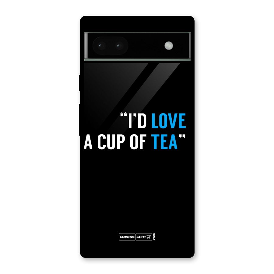 Love Tea Glass Back Case for Google Pixel 6a