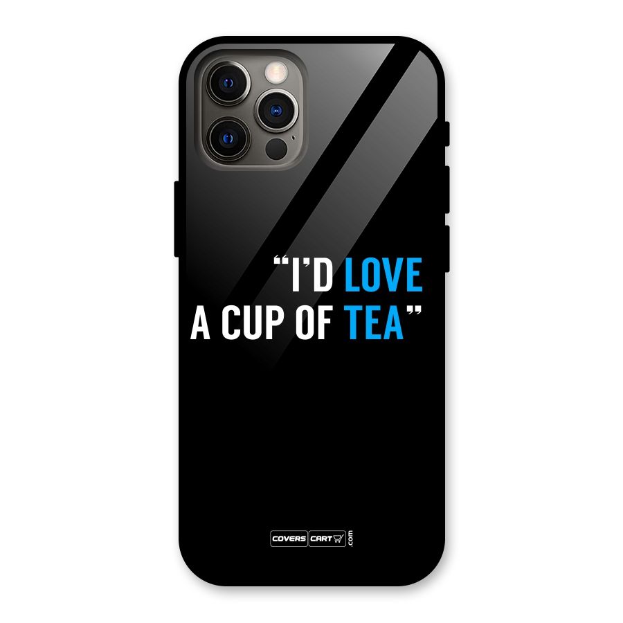 Love Tea Glass Back Case for iPhone 12 Pro