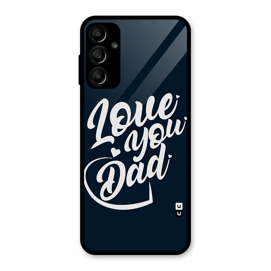 Love You Dad Glass Back Case for Galaxy A14 5G
