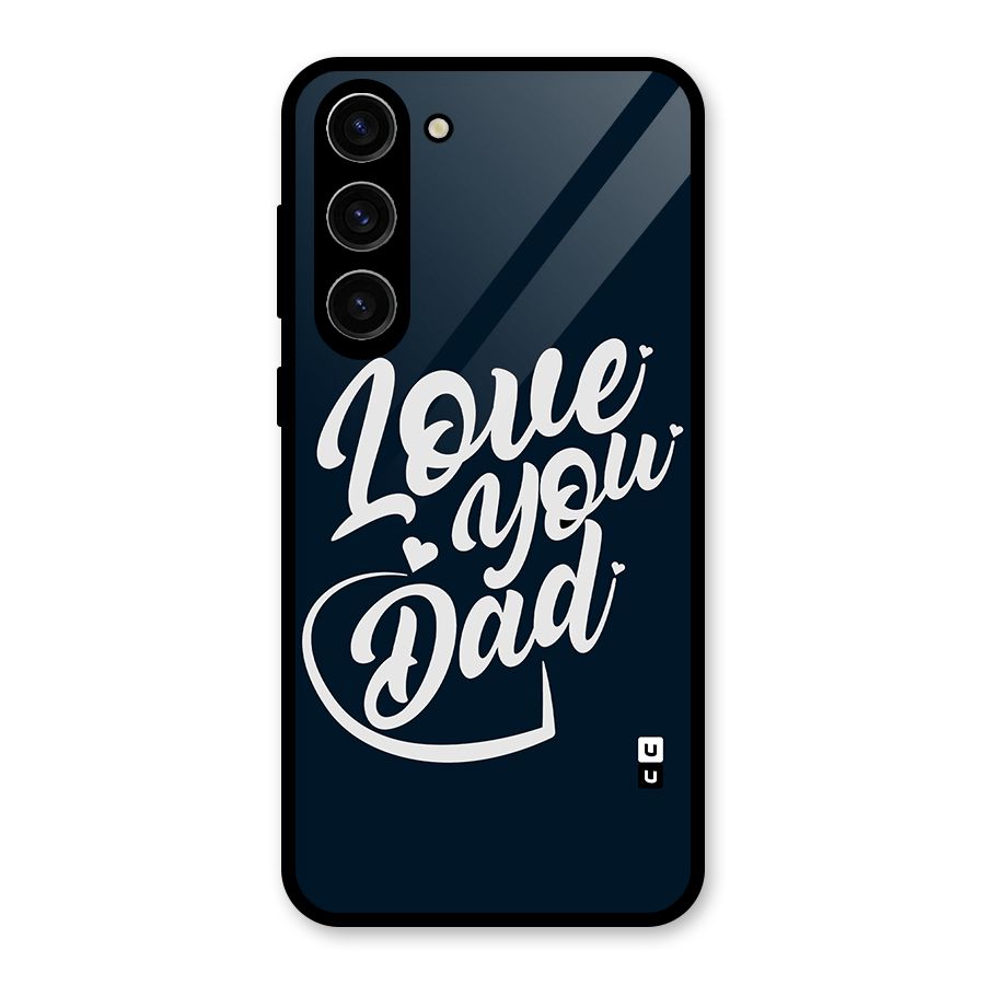 Love You Dad Glass Back Case for Galaxy S23 Plus