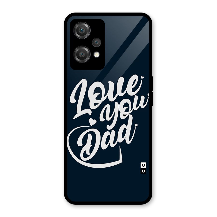 Love You Dad Glass Back Case for OnePlus Nord CE 2 Lite 5G