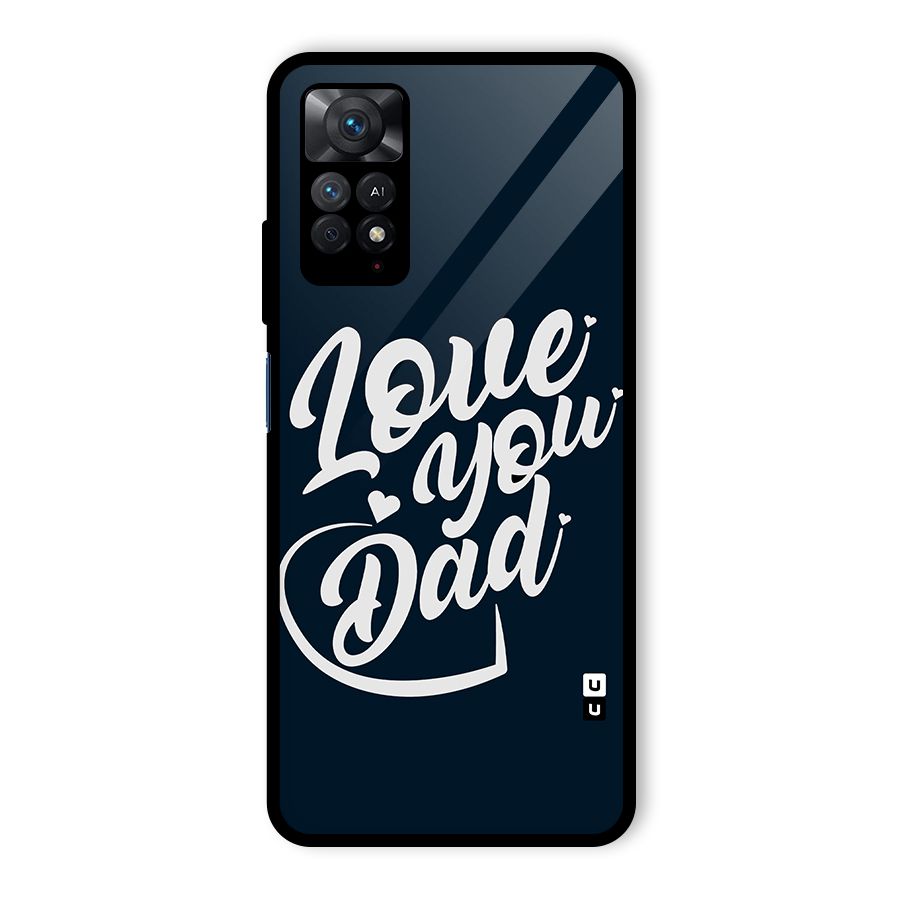 Love You Dad Glass Back Case for Redmi Note 11 Pro