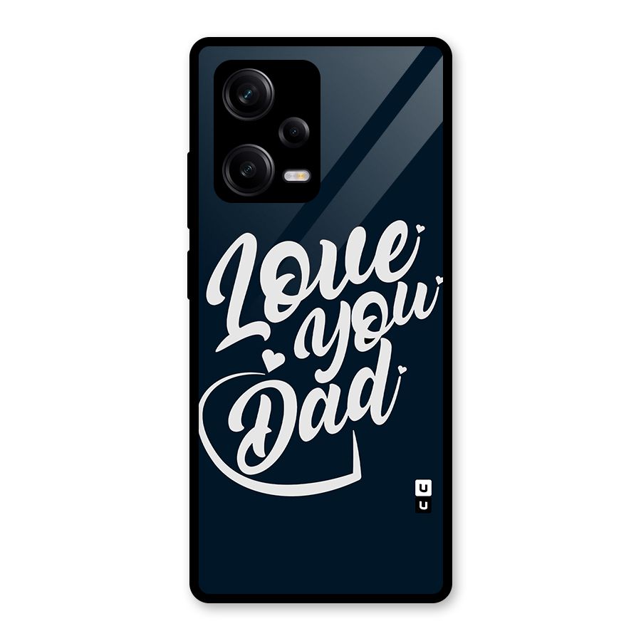 Love You Dad Glass Back Case for Redmi Note 12 Pro