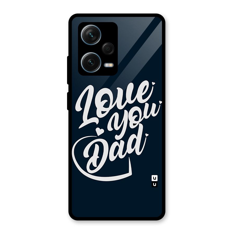 Love You Dad Glass Back Case for Redmi Note 12 Pro Plus 5G