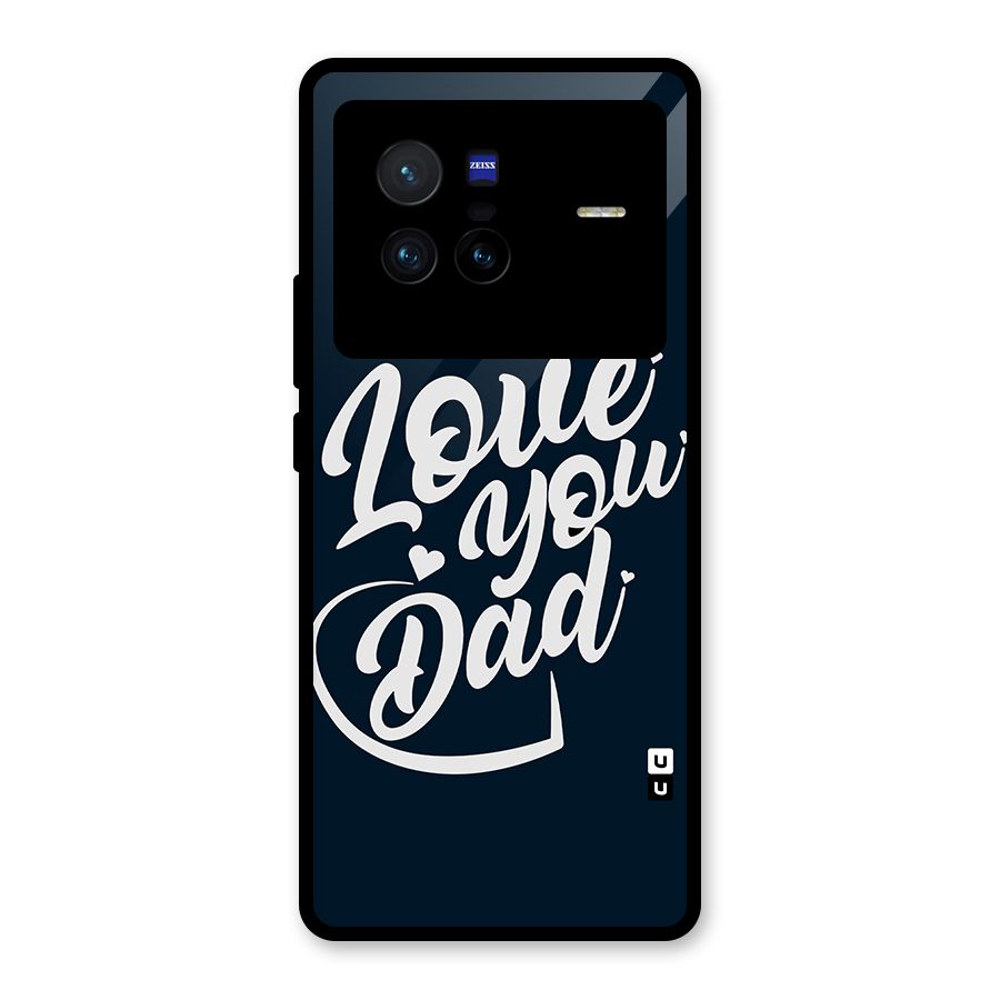 Love You Dad Glass Back Case for Vivo X80