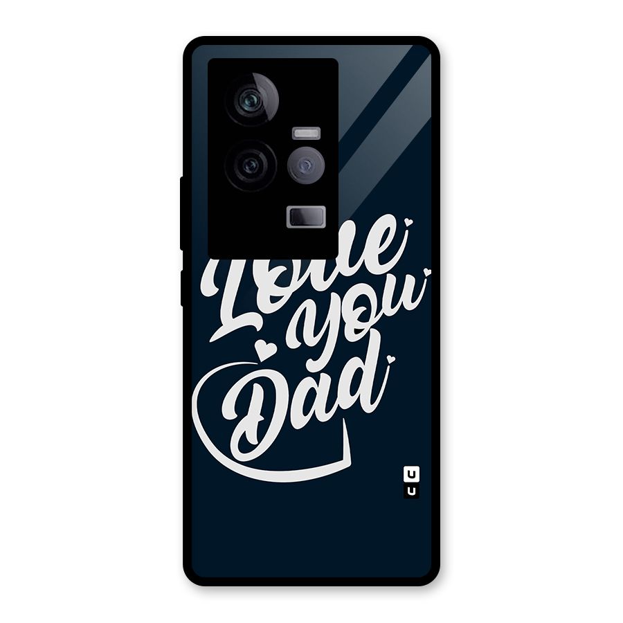Love You Dad Glass Back Case for Vivo iQOO 11 5G