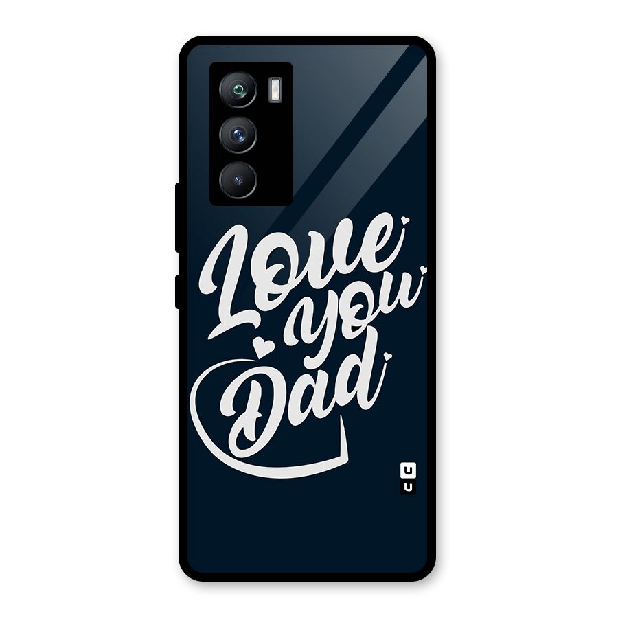 Love You Dad Glass Back Case for Vivo iQOO 9 SE
