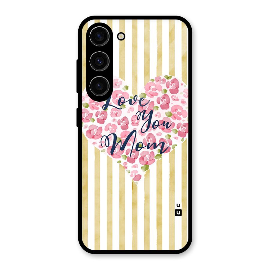 Love You Mom Glass Back Case for Galaxy S23