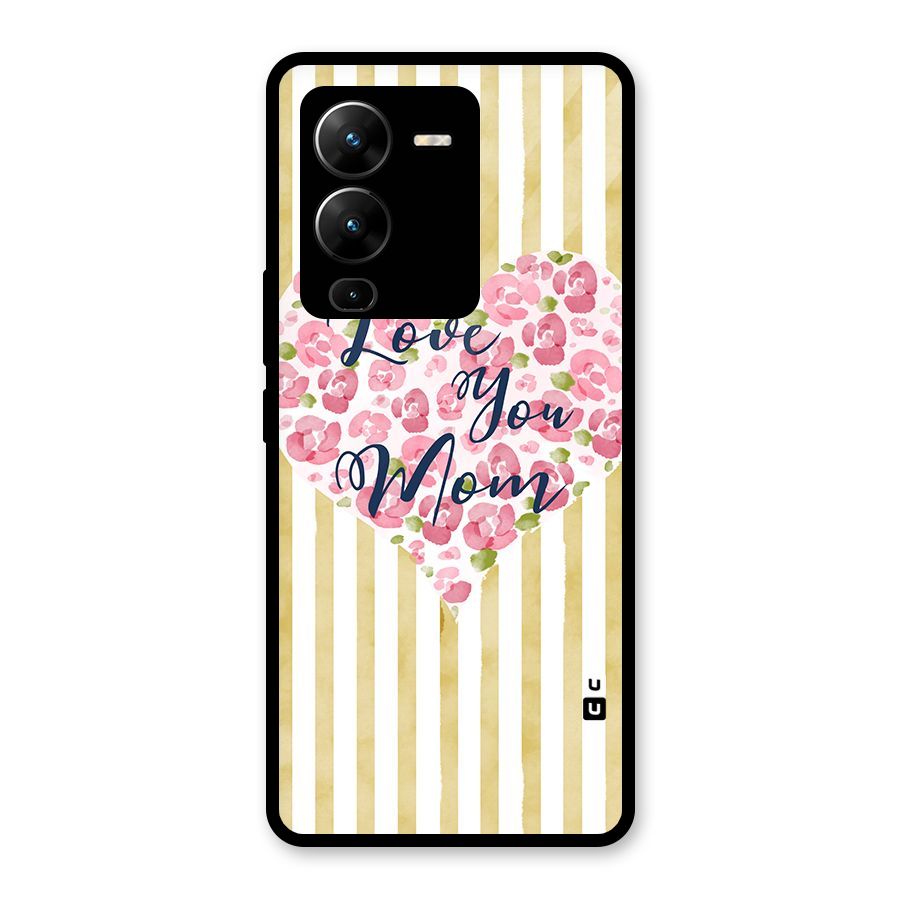 Love You Mom Glass Back Case for Vivo V25 Pro