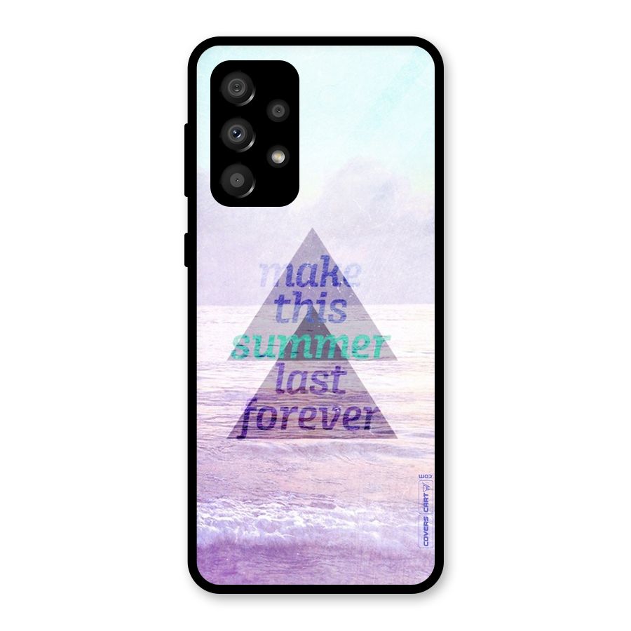 Make This Summer Last Forever Glass Back Case for Galaxy A32