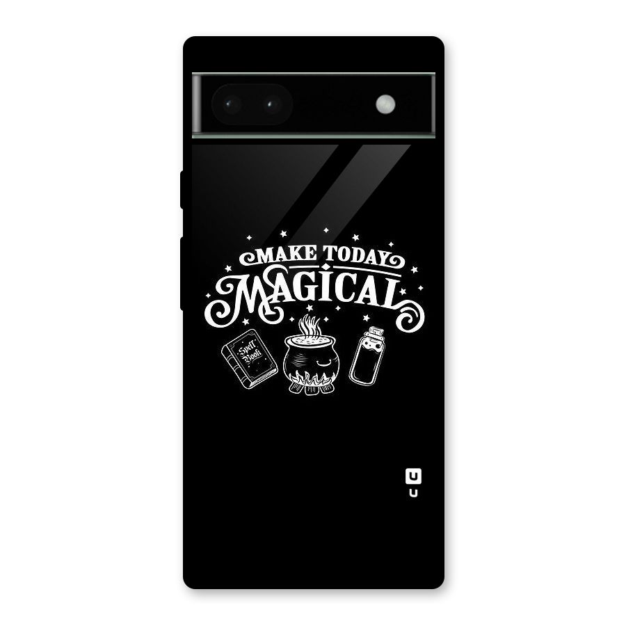 Make Today Magical Glass Back Case for Google Pixel 6a