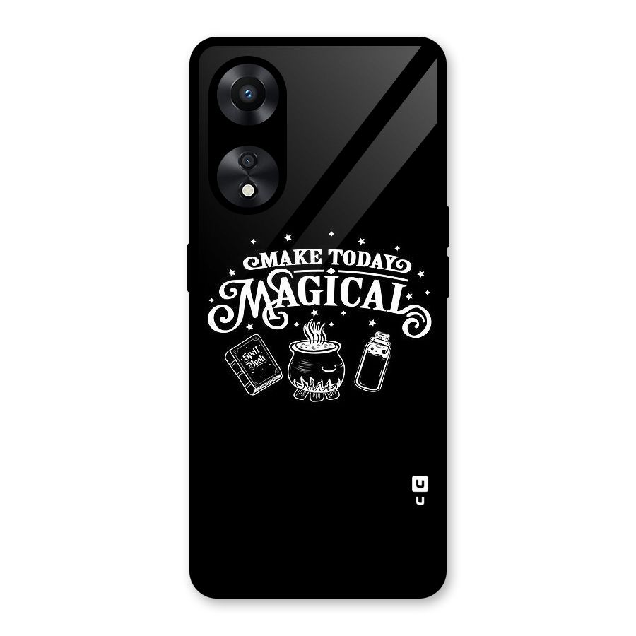 Make Today Magical Glass Back Case for Oppo A78