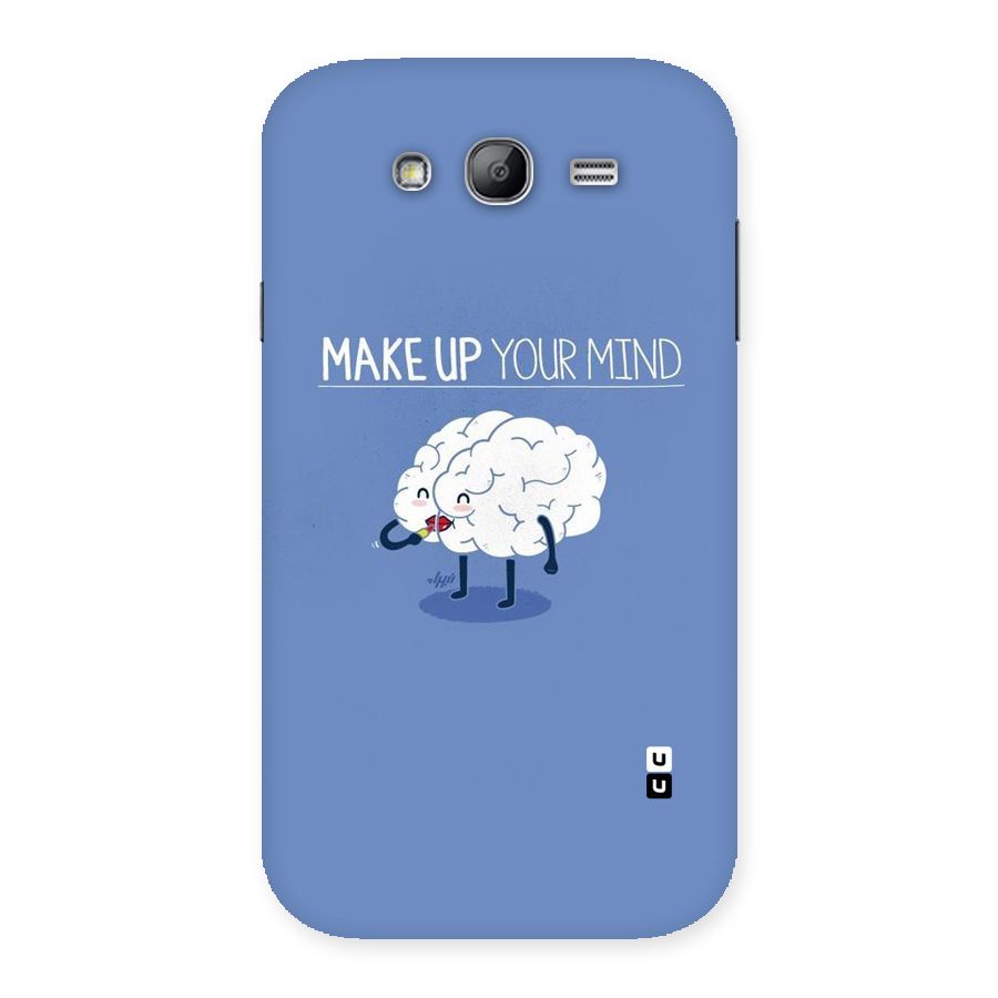 Makeup Your Mind Back Case for Galaxy Grand Neo