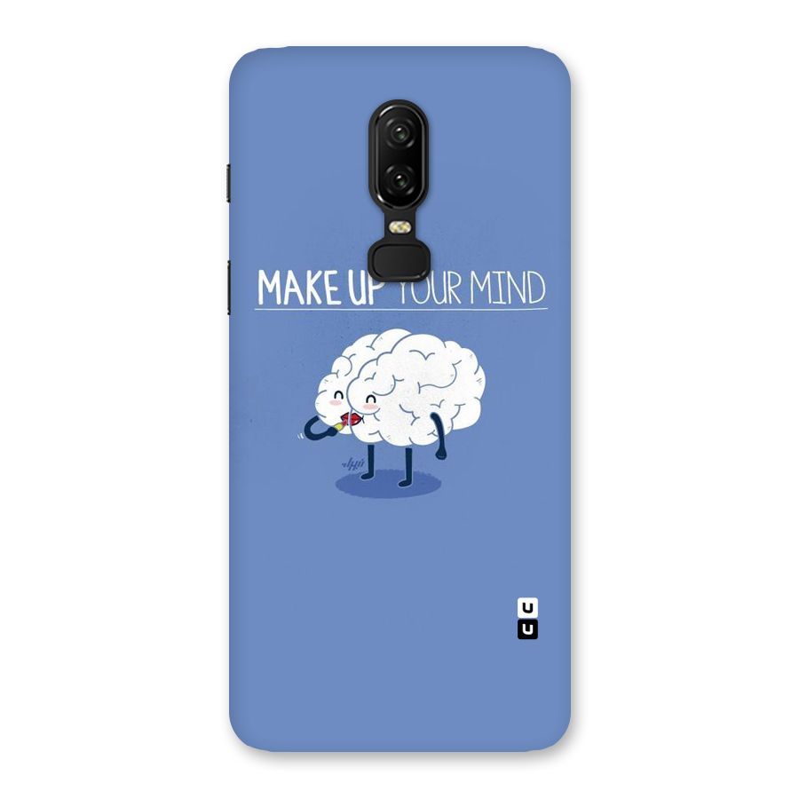 Makeup Your Mind Back Case for OnePlus 6