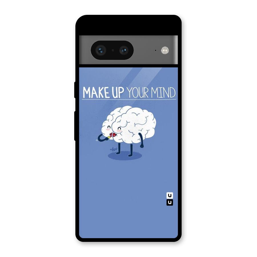 Makeup Your Mind Glass Back Case for Google Pixel 7