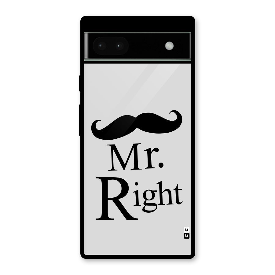 Mr. Right. Glass Back Case for Google Pixel 6a