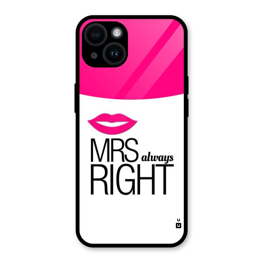 Mrs always right Glass Back Case for iPhone 14