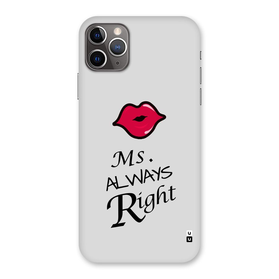 Ms. Always Right. Back Case for iPhone 11 Pro Max