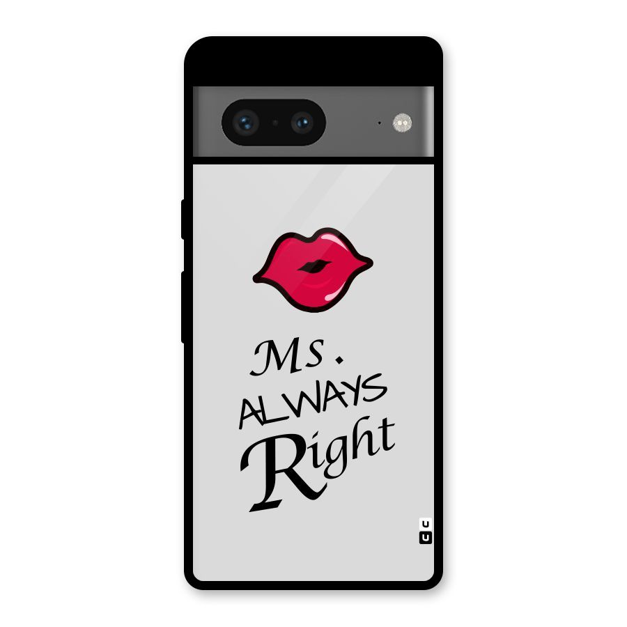Ms. Always Right. Glass Back Case for Google Pixel 7