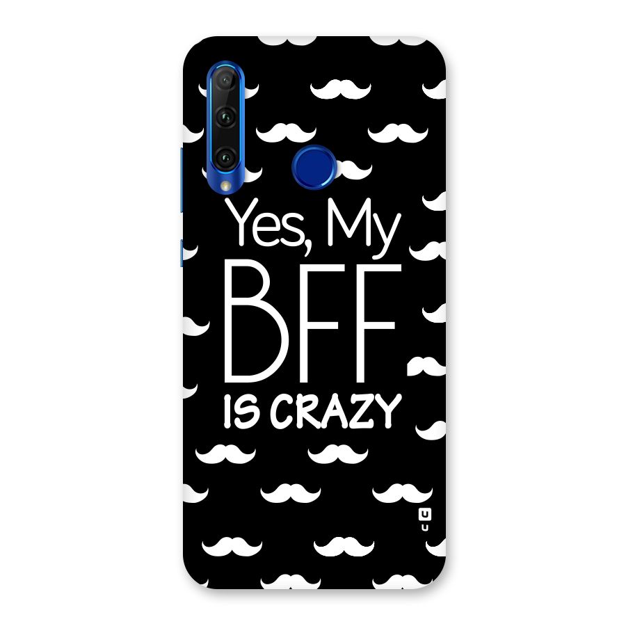 My Bff Is Crazy Back Case for Honor 20i