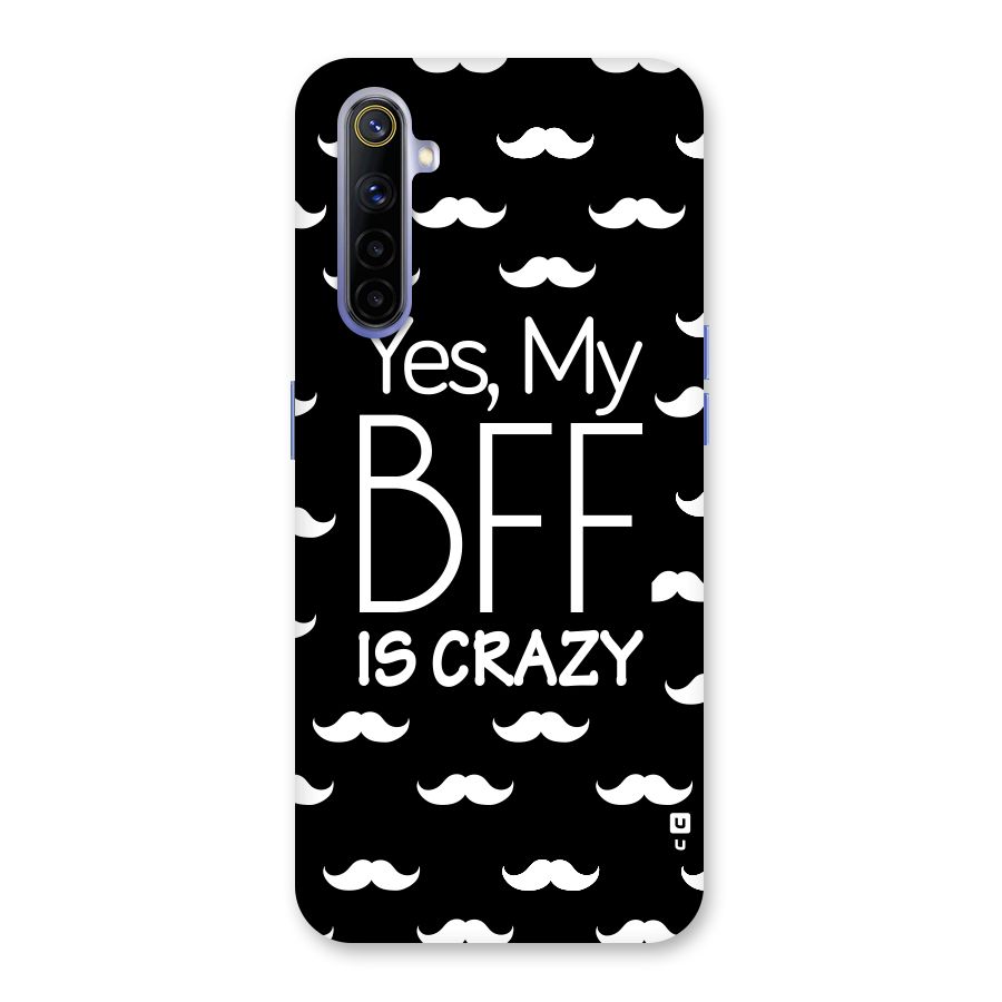 My Bff Is Crazy Back Case for Realme 6i