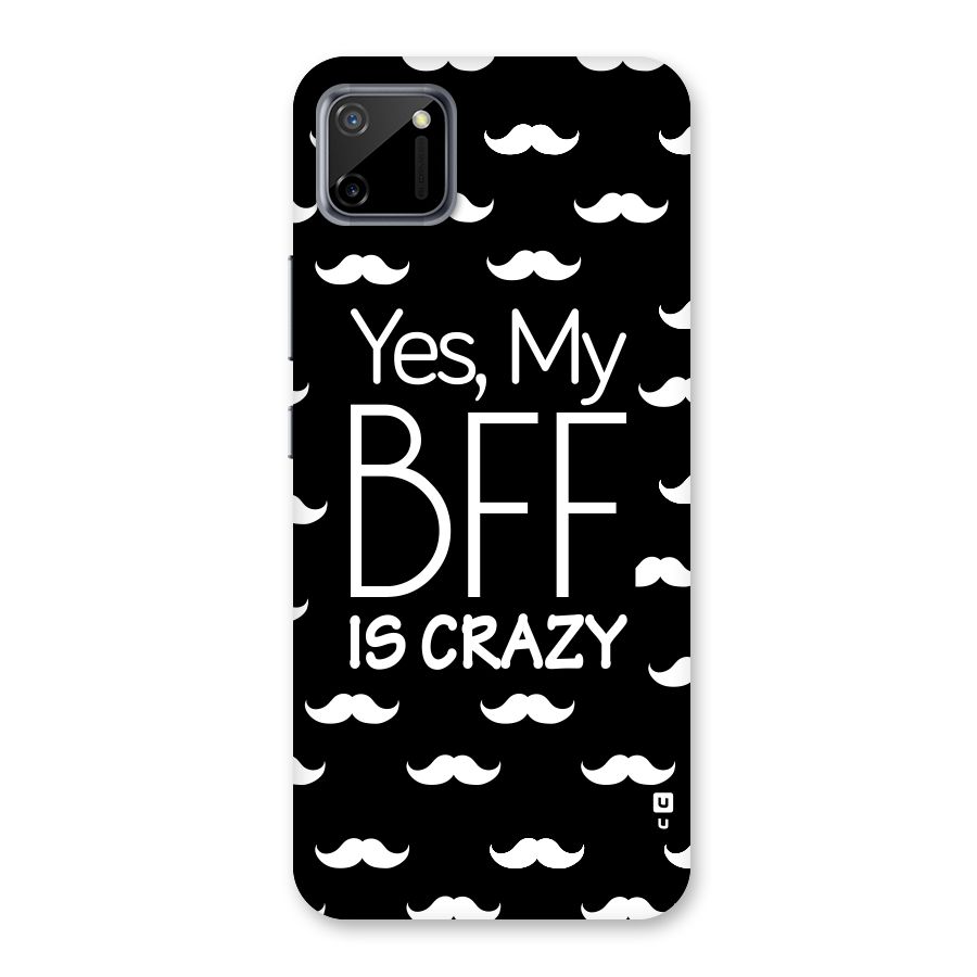 My Bff Is Crazy Back Case for Realme C11