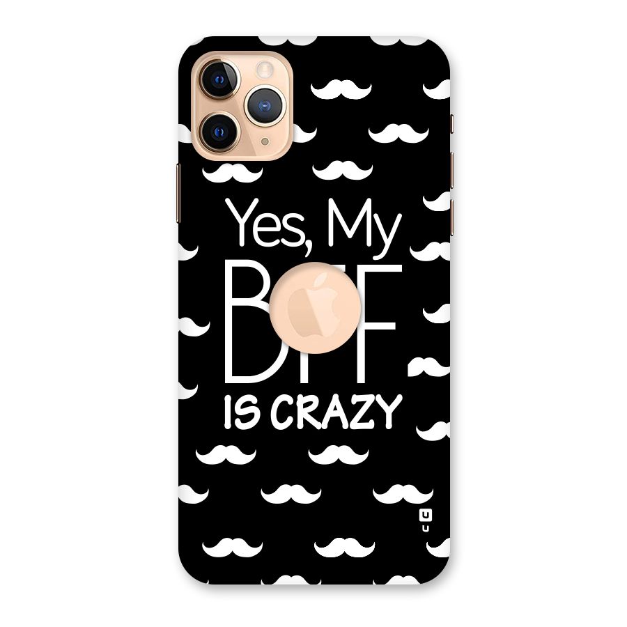 My Bff Is Crazy Back Case for iPhone 11 Pro Max Logo Cut