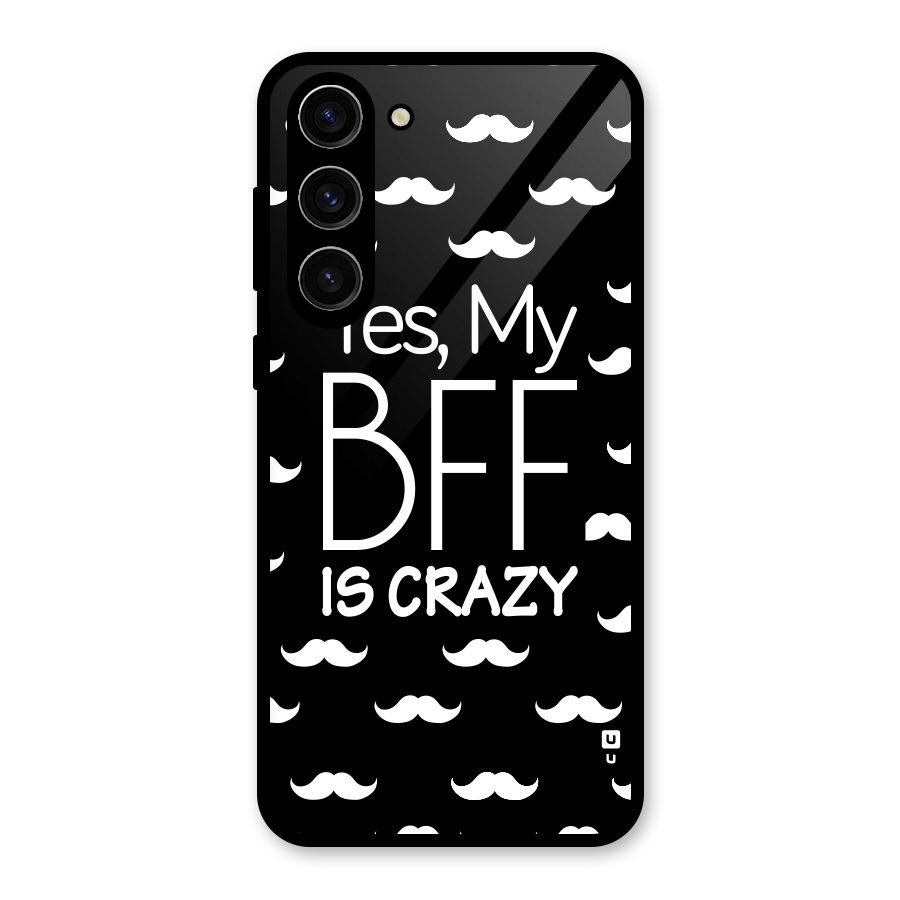 My Bff Is Crazy Glass Back Case for Galaxy S23 Plus