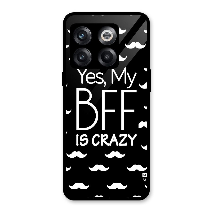My Bff Is Crazy Glass Back Case for OnePlus 10T