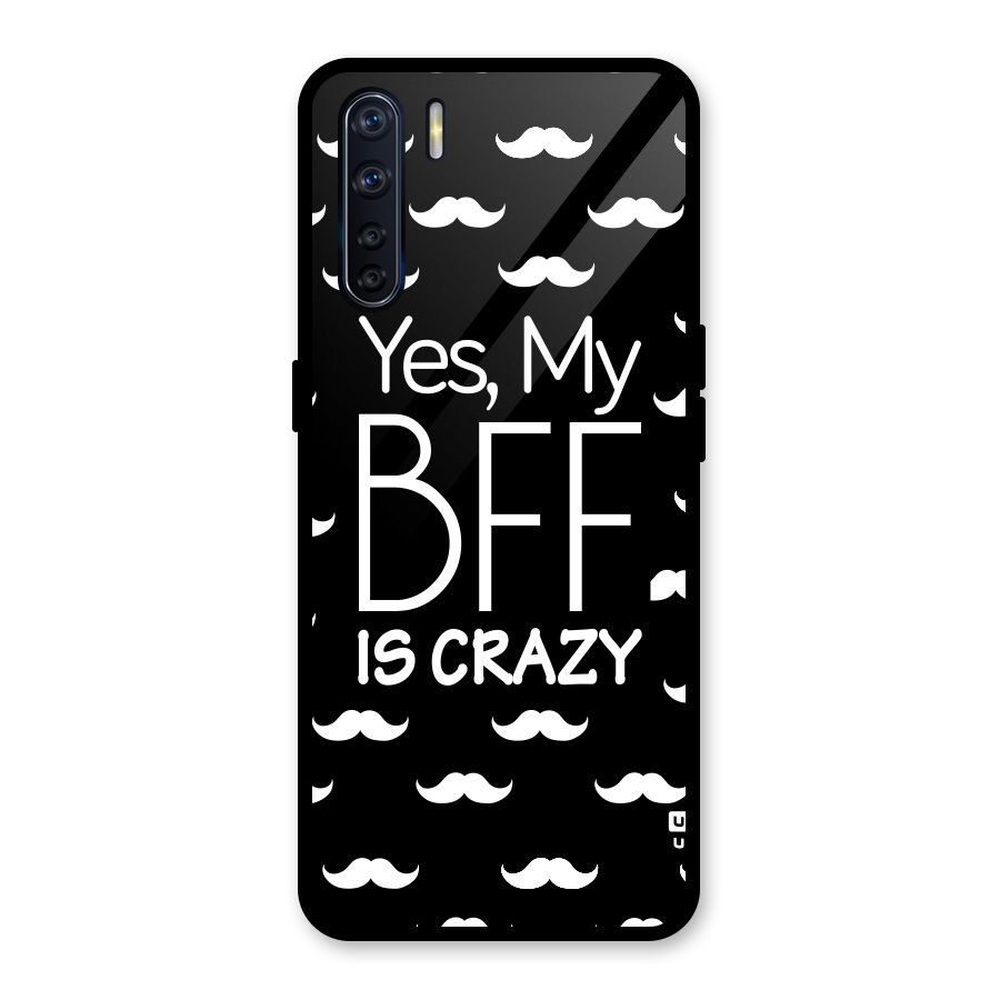 My Bff Is Crazy Glass Back Case for Oppo F15
