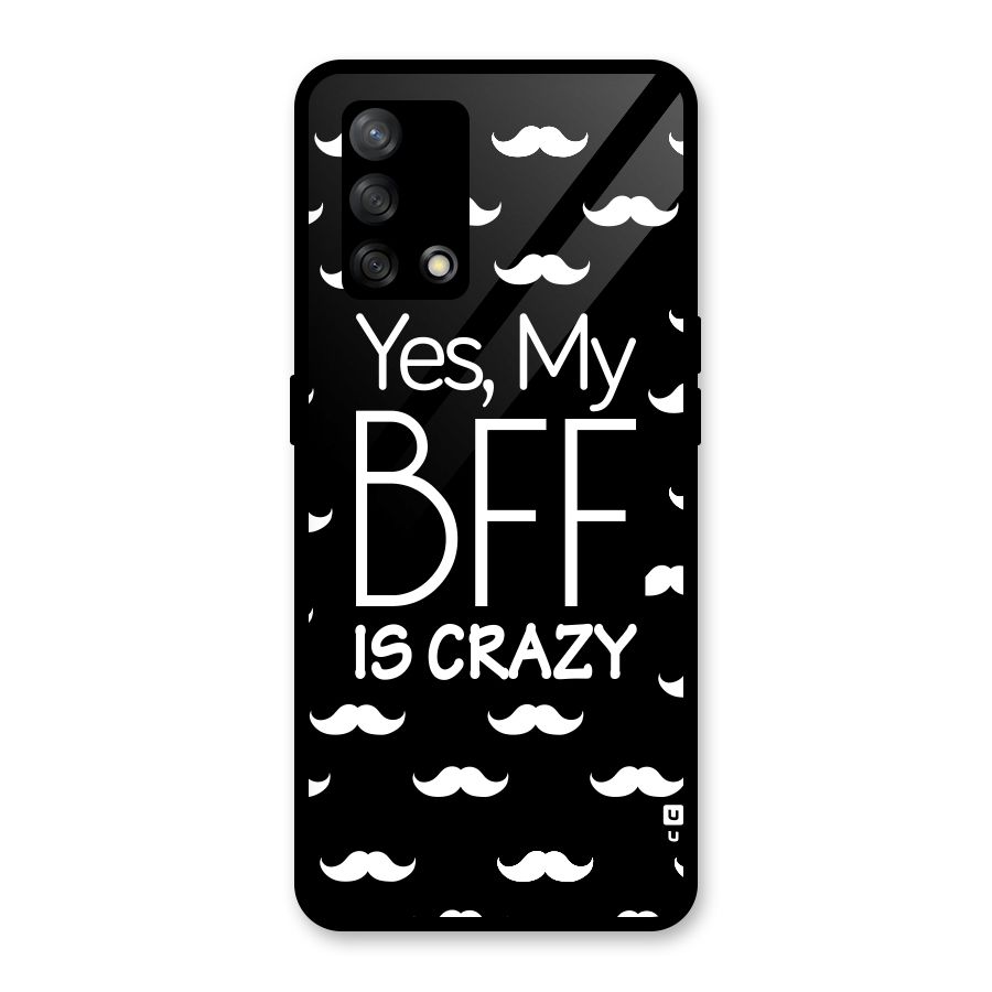 My Bff Is Crazy Glass Back Case for Oppo F19