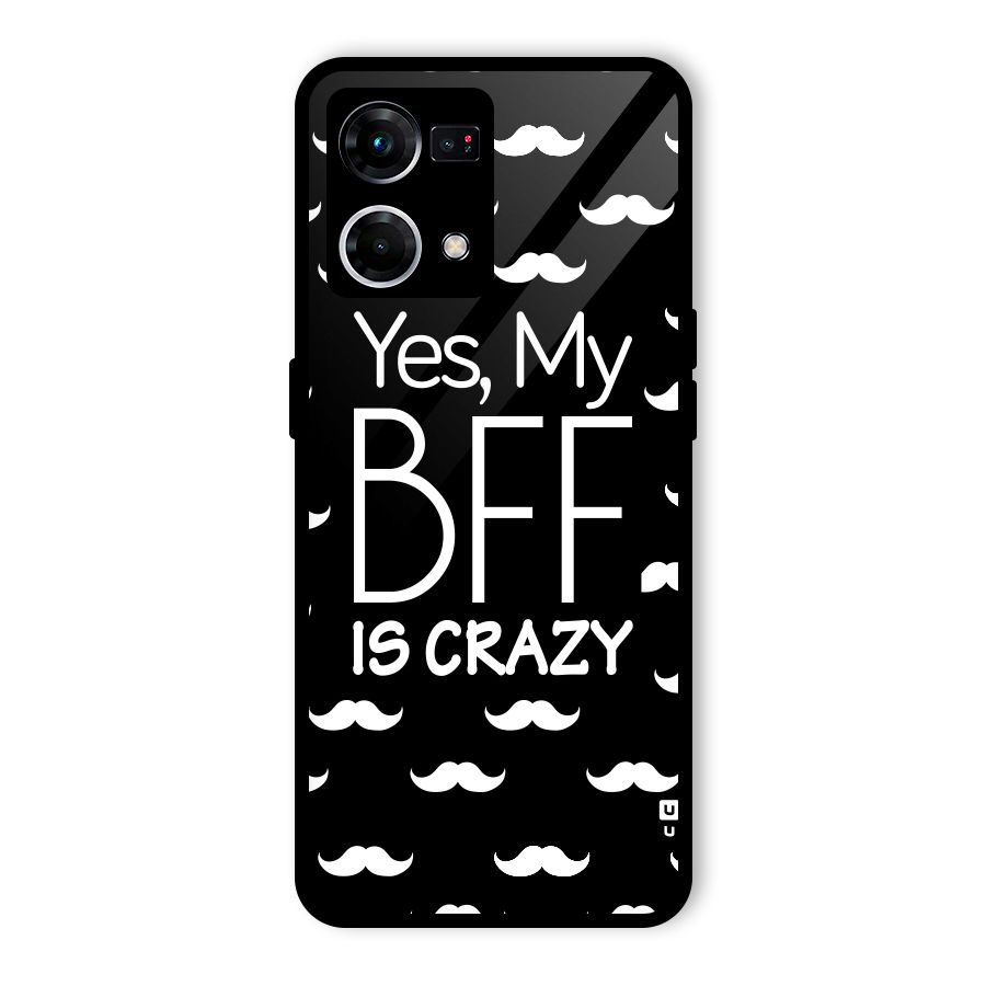 My Bff Is Crazy Glass Back Case for Oppo F21s Pro 4G