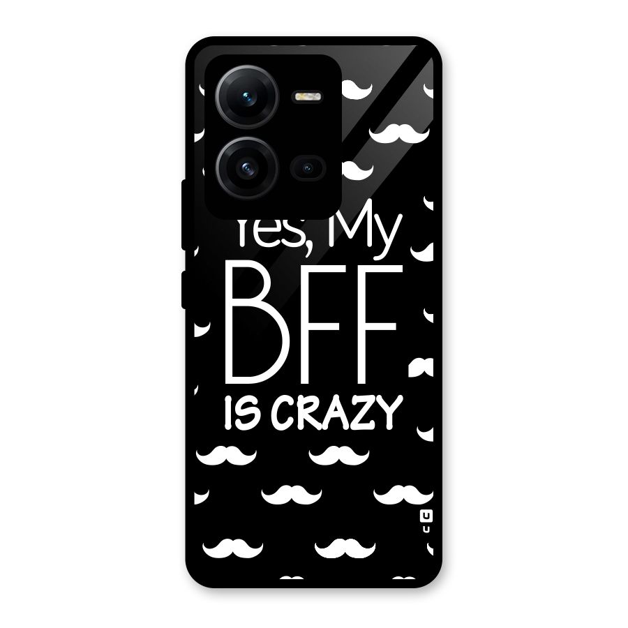 My Bff Is Crazy Glass Back Case for Vivo V25