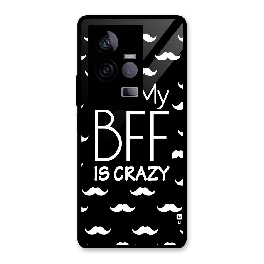 My Bff Is Crazy Glass Back Case for Vivo iQOO 11 5G
