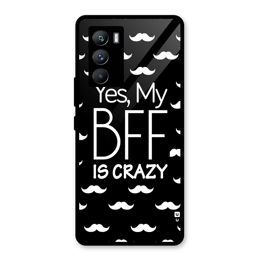 My Bff Is Crazy Glass Back Case for Vivo iQOO 9 SE