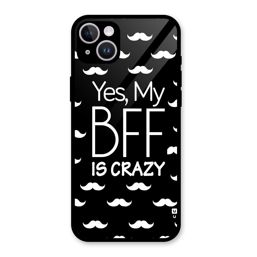 My Bff Is Crazy Glass Back Case for iPhone 14 Plus