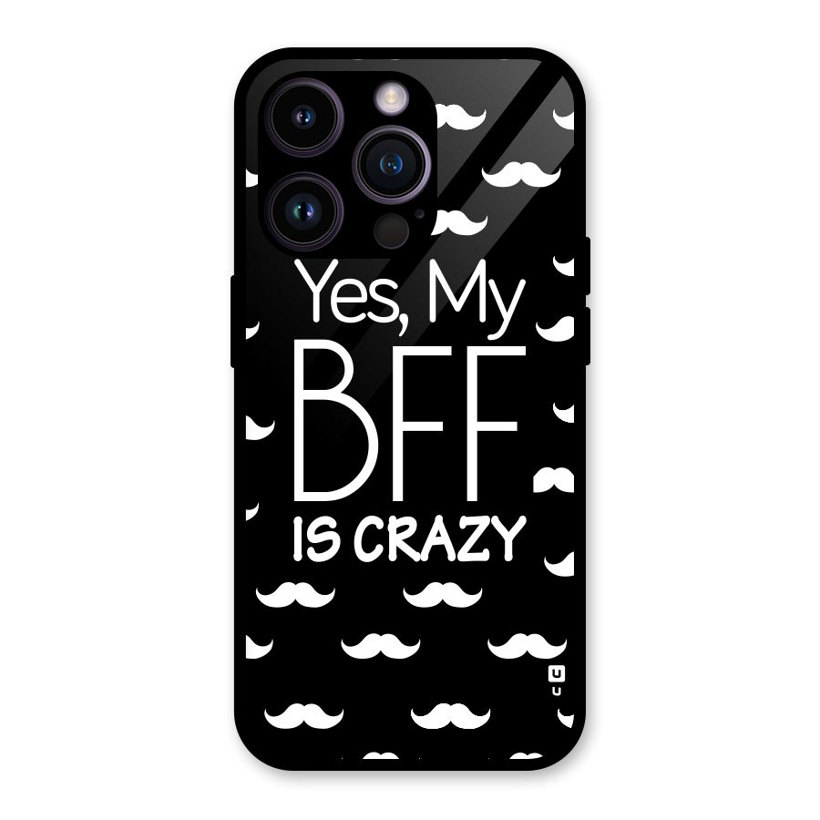 My Bff Is Crazy Glass Back Case for iPhone 14 Pro