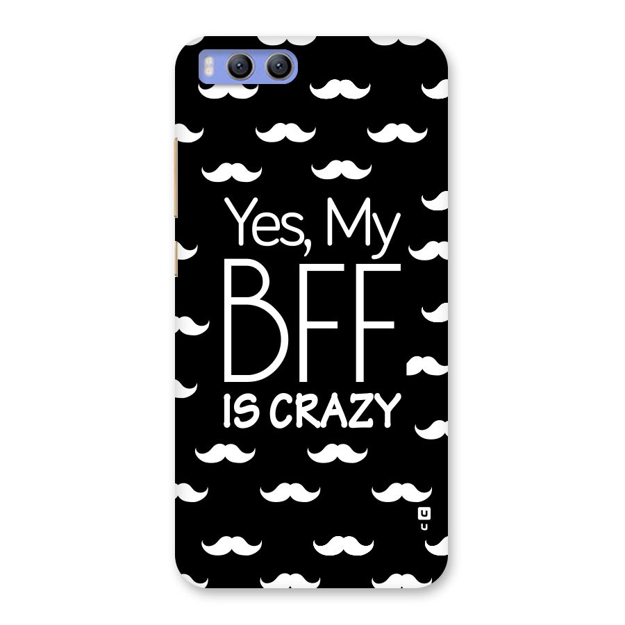 My Bff Is Crazy Back Case for Xiaomi Mi 6