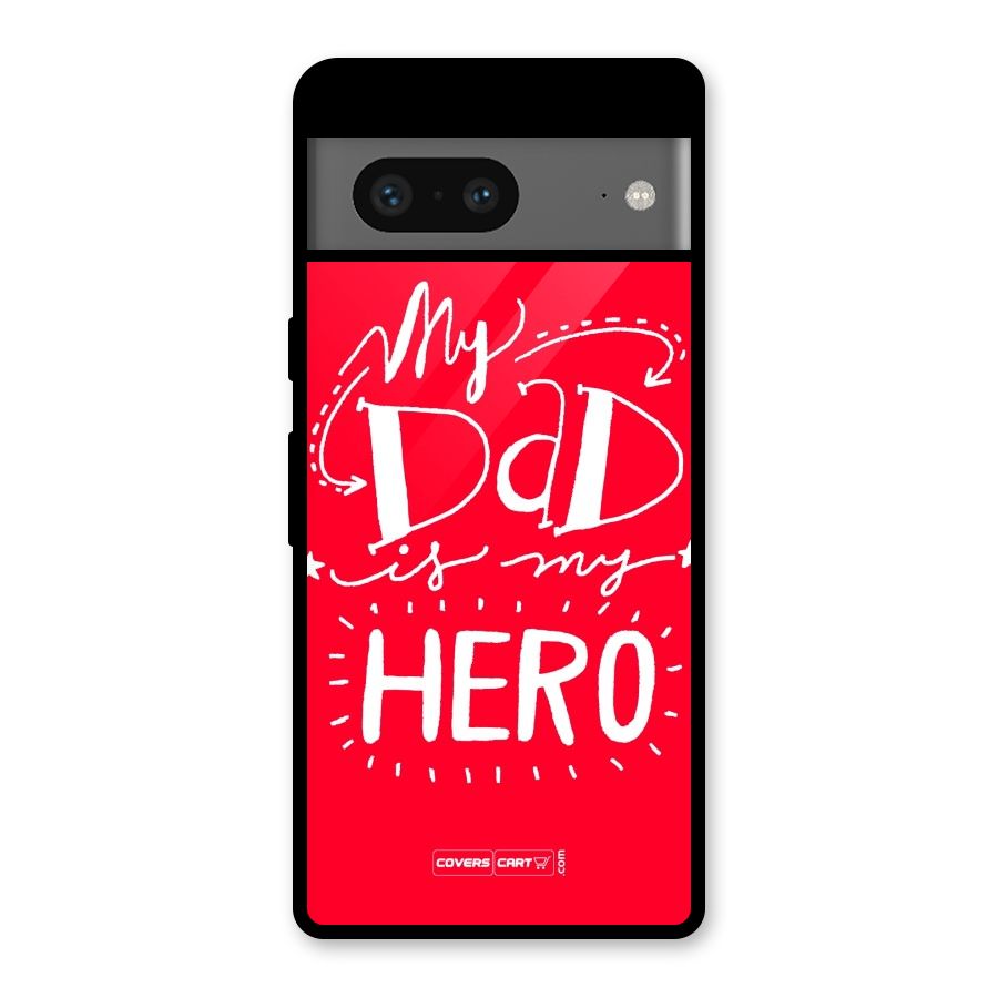 My Dad My Hero Glass Back Case for Google Pixel 7