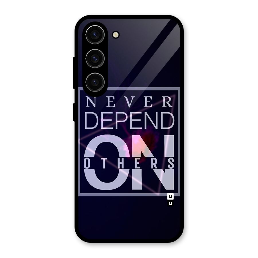 Never Depend On Others Glass Back Case for Galaxy S23
