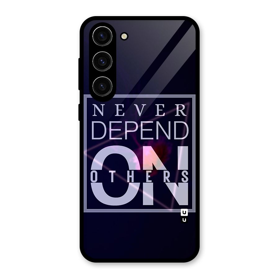 Never Depend On Others Glass Back Case for Galaxy S23 Plus
