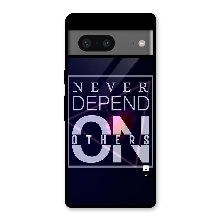 Never Depend On Others Glass Back Case for Google Pixel 7