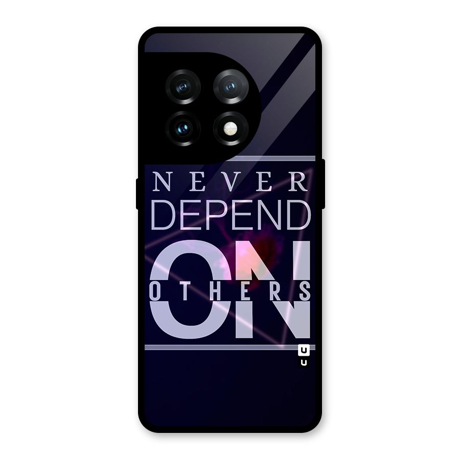 Never Depend On Others Glass Back Case for OnePlus 11