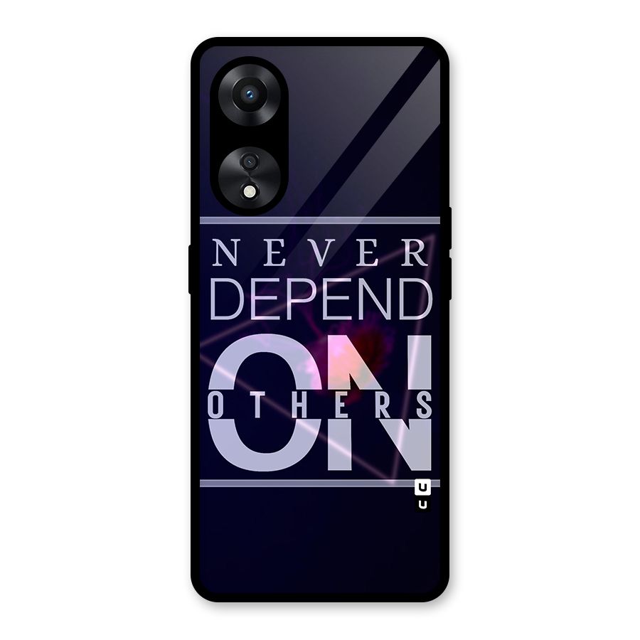 Never Depend On Others Glass Back Case for Oppo A78