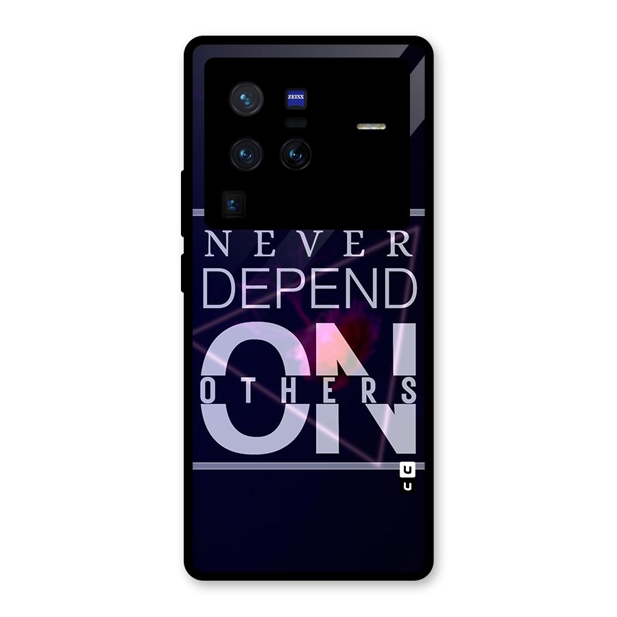 Never Depend On Others Glass Back Case for Vivo X80 Pro